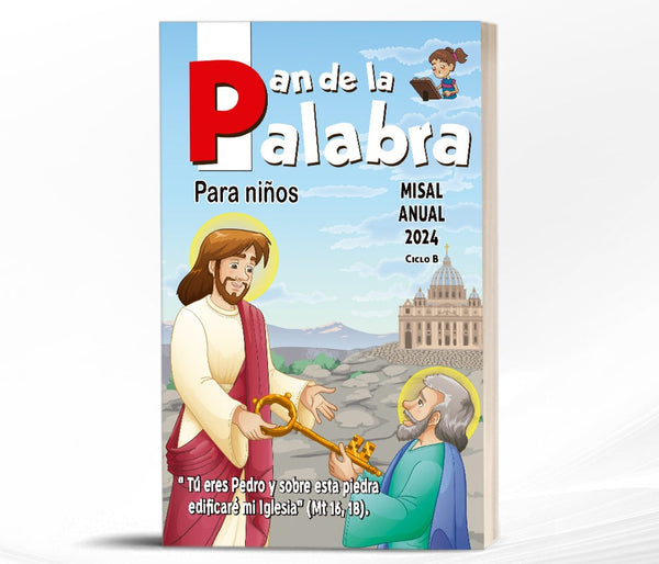 PAN DE LA PALABRA. MISAL ANUAL PARA NIÑOS 2024. CIBLO B