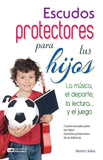 ESCUDOS PROTECTORES PARA TUS HIJOS. LA MUSICA, EL DEPORTE, LA LECTURA Y EL JUEGO.