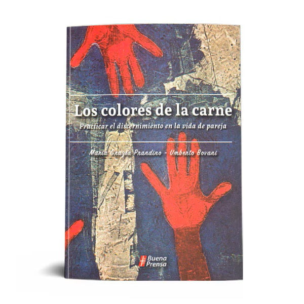 LOS COLORES DE LA CARNE: PRACTICAR EL DISCERNIMIENTO EN LA VIDA DE PAREJA.