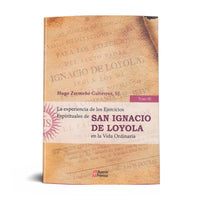 LA EXPERIENCIA DE LOS EJERCICIOS ESPIRITUALES DE SAN IGNACIO DE LOYOLA EN LA VIDA ORDINARIA. TOMO III.