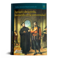 IGNACIO DE LOYOLA. RENACIDO EN LA UNIVERSIDAD