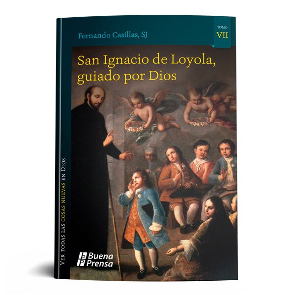 SAN IGNACIO DE LOYOLA, GUIADO POR DIOS