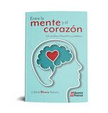 ENTRE LA MENTE Y EL CORAZON. UN ANALISIS FILOSOFICO Y BIBLICO.