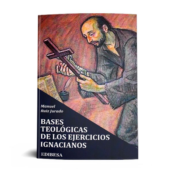 BASES TEOLOGICAS DE LOS EJERCICIOS IGNACIANOS.