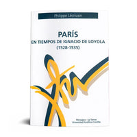 PARIS EN TIEMPOS DE IGNACIO DE LOYOLA (1528-1535).