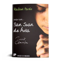 ORAR CON SAN JUAN DE AVILA.