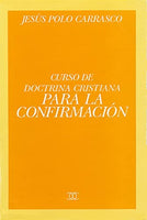 CURSO DE DOCTRINA CRISTIANA PARA LA CONFIRMACION Y PARA PERSONAS MAYORES.