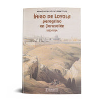 IÑIGO DE LOYOLA, PEREGRINO DE JERUSALEN (1523-1524).