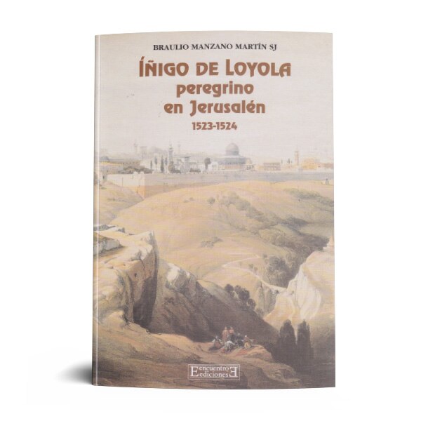 IÑIGO DE LOYOLA, PEREGRINO DE JERUSALEN (1523-1524).