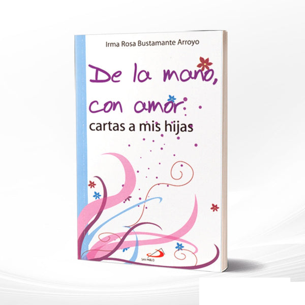 DE LA MANO CON AMOR. CARTAS A MIS HIJAS.