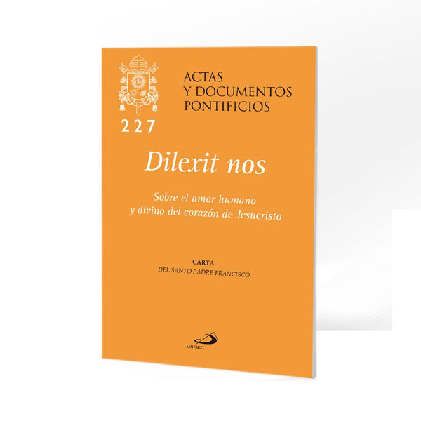 DILEXIT NOS (227). SOBRE EL AMOR HUMANO Y DIVINO DEL CORAZON DE JESUSCRISTO.