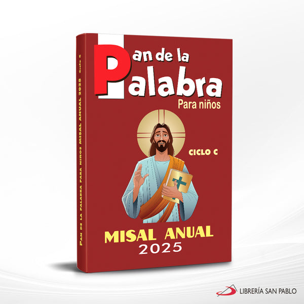 MISAL ANUAL PARA NIÑOS 2025. PAN DE LA PALABRA, CICLO C.