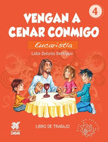 Vengan a cenar conmigo. Eucaristía. Libro de trabajo. Libro 4.