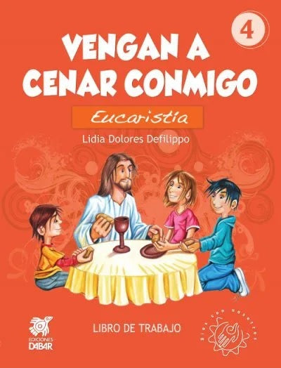 VENGAN A CENAR CONMIGO: EUCARISTÍA: LIBRO DE TRABAJO.