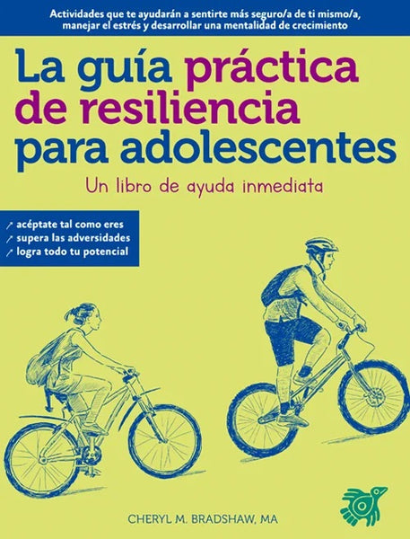 Guía práctica de resiliencia para adolescentes. Un libro de ayuda inmediata.