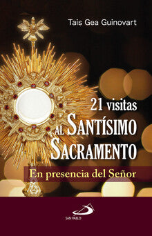 21 visitas al santísimo sacramento. En presencia del señor.