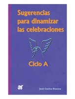 Sugerencias para dinamizar las celebraciones. Ciclo A.