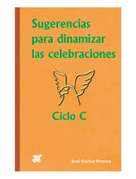 Sugerencias para dinamizar las celebraciones. Ciclo C.