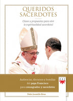 Queridos sacerdotes. Claves y propuestas para vivir la espiritualidad sacerdotal.