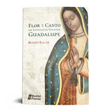 FLOR Y CANTO DEL EVANGELIO DE TONANTZIN GUADALUPE.