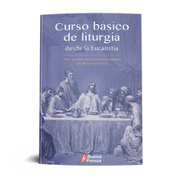 CURSO BASICO DE LITURGIA DESDE LA EUCARISTIA.